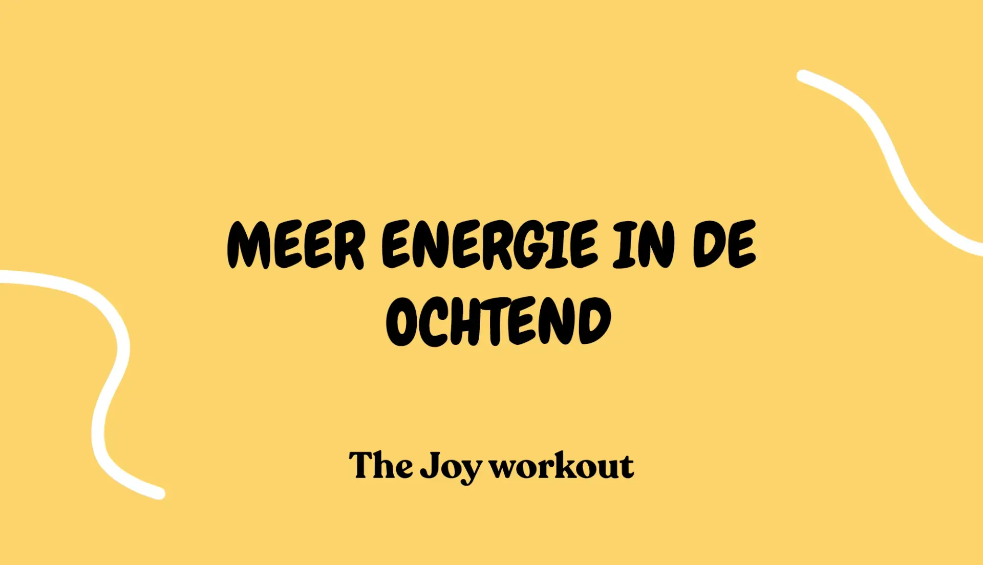 Energie in de ochtend - The Joy workout