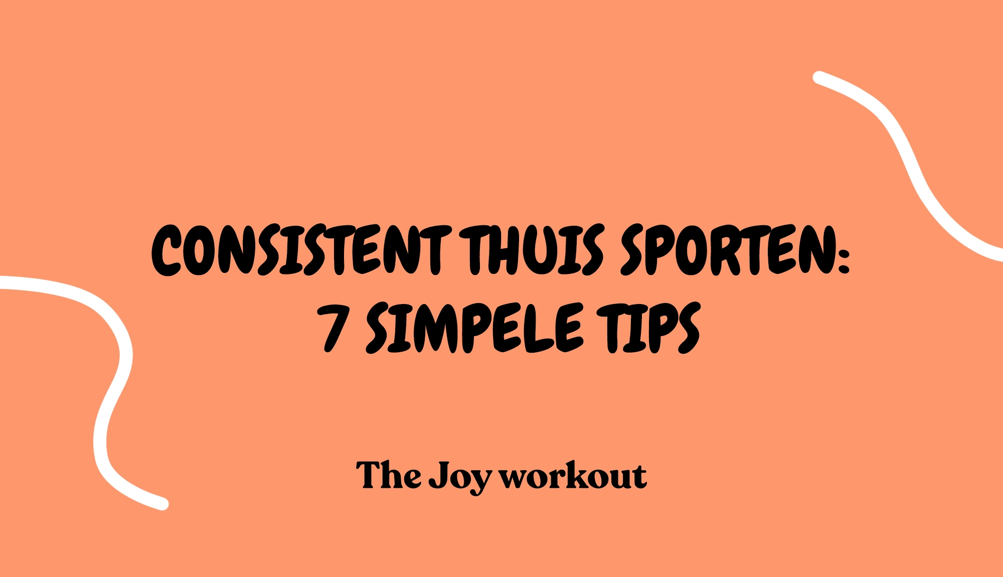 Consistent thuis sporten- 7 simpele tips - The Joy workout