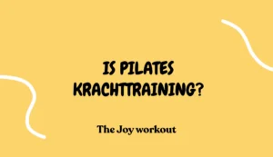 Is pilates krachttraining - The Joy workout