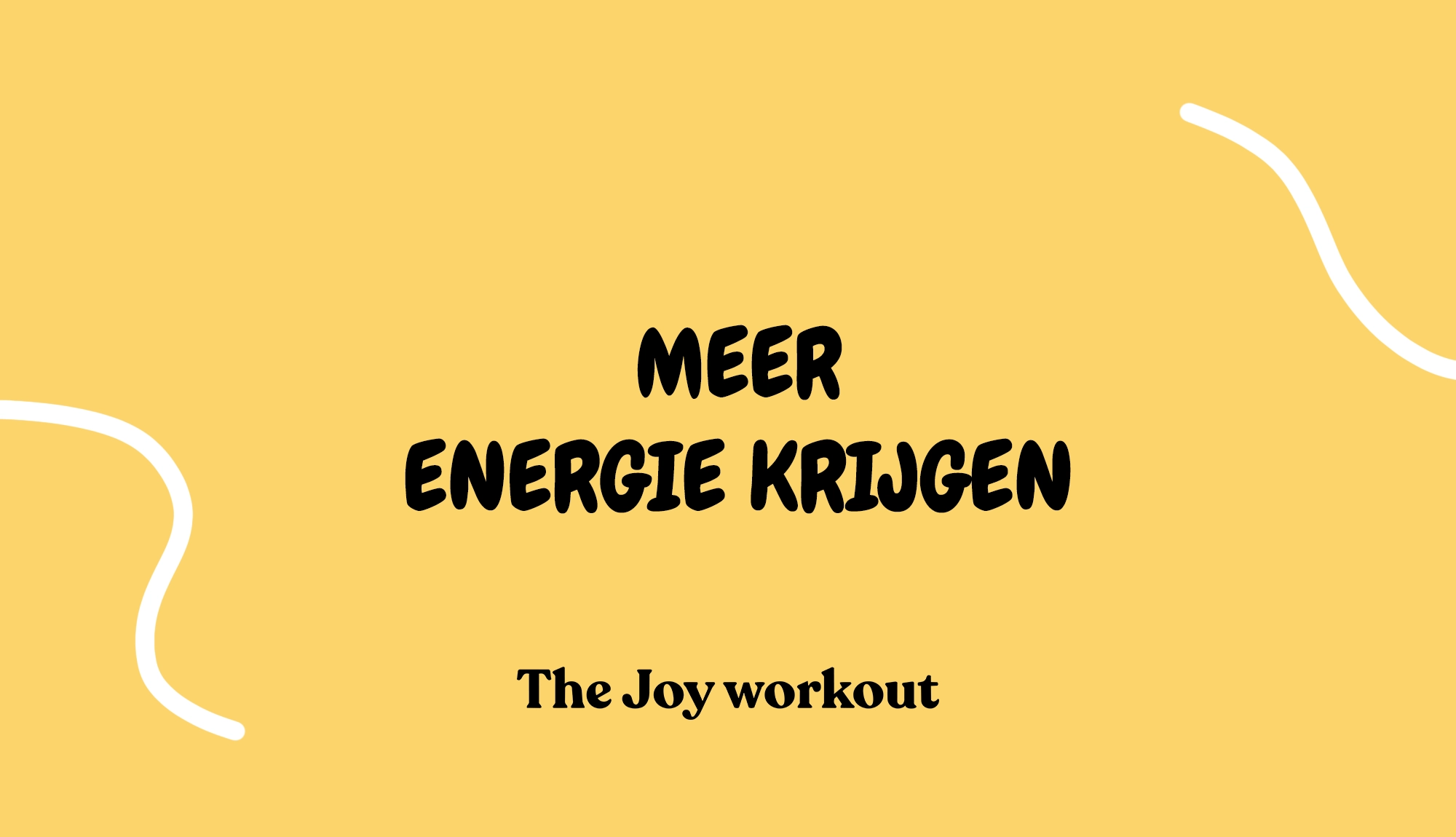 Meer energie krijgen - The Joy workout
