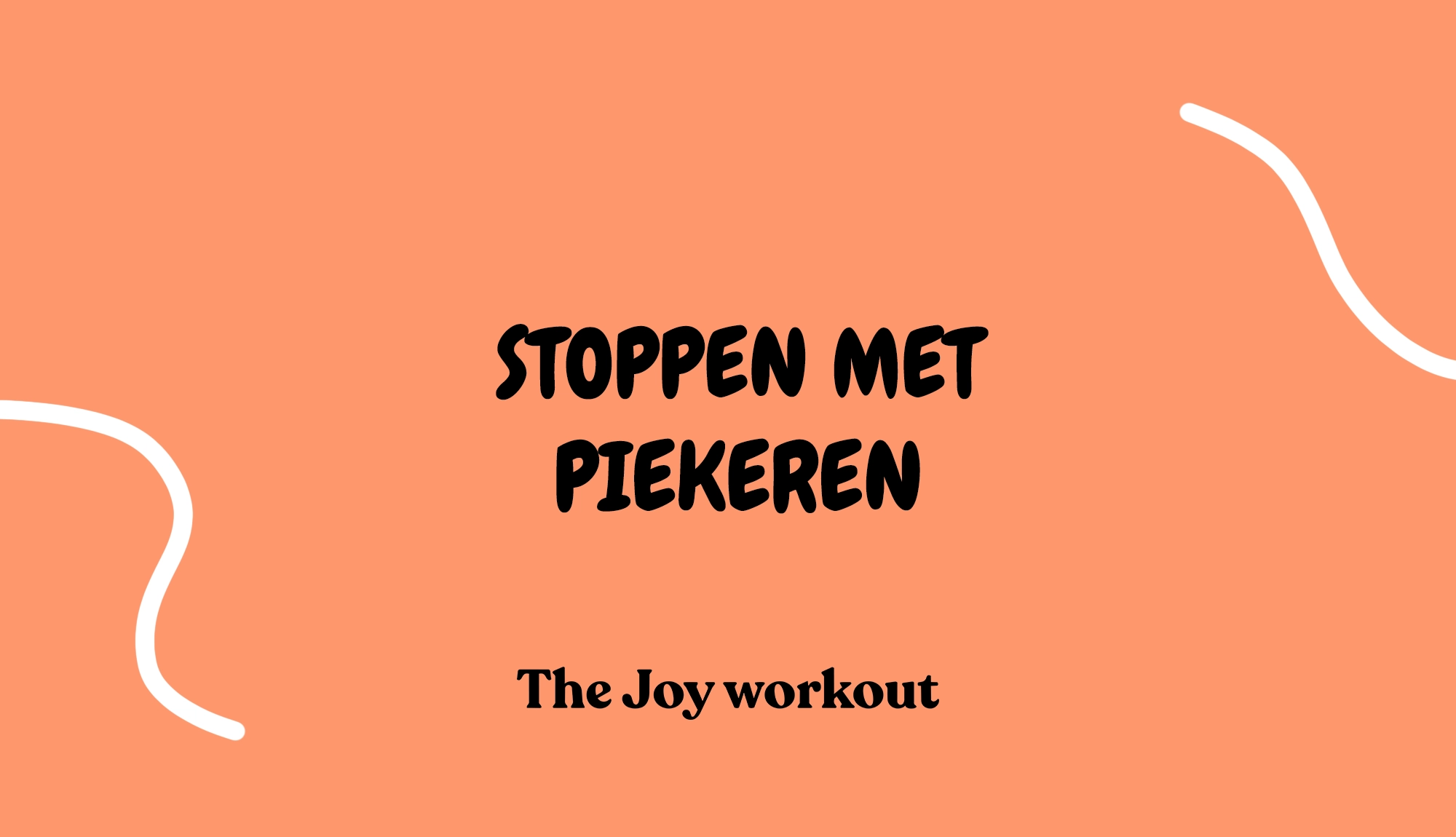 Stoppen met piekeren - The Joy workout