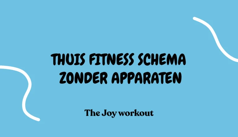 Thuis fitness schema zonder apparaten - The Joy workout