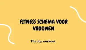 Fitness schema vrouw - The Joy workout