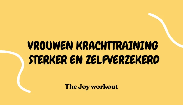 Vrouwen Krachttraining Sterker en Zelfverzekerd- The Joy workout